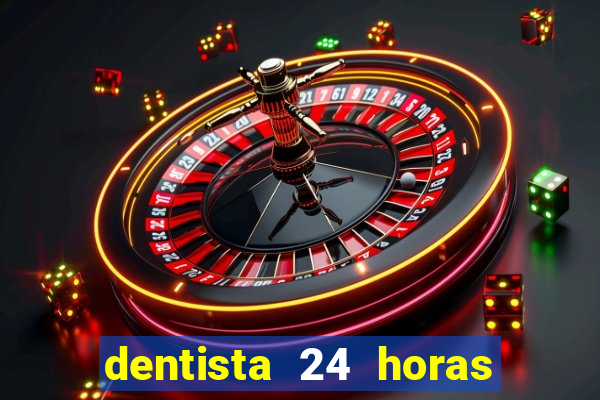 dentista 24 horas em betim